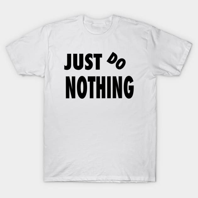 Just do nothing T-Shirt by BaliChili